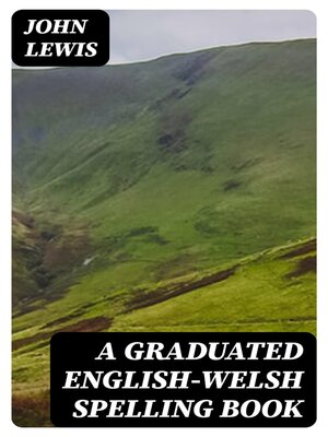 cover image of A Graduated English-Welsh Spelling Book